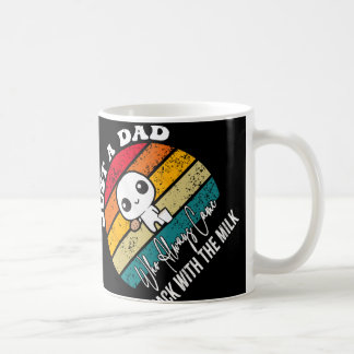 Just A Dad Who Always Came Back With The Milk T-sh Coffee Mug