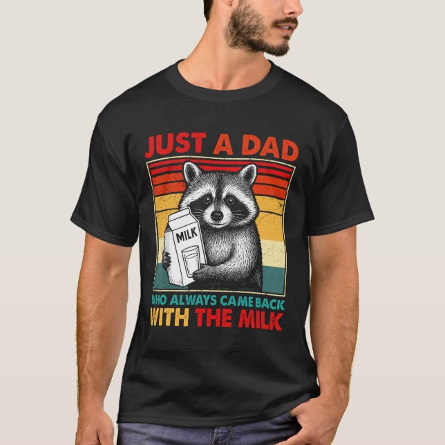Just A Dad Who Always Came Back With The Milk T-Shirt (Front)