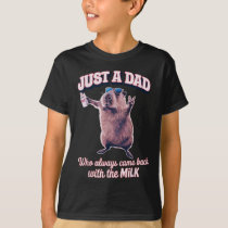 Just A Dad Who Always Came Back With The Milk  T-Shirt
