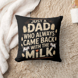 Just a dad who always came back with the milk vint throw pillow