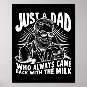 Just A Dad Who Always Came Ck With The Milk Funny Poster
