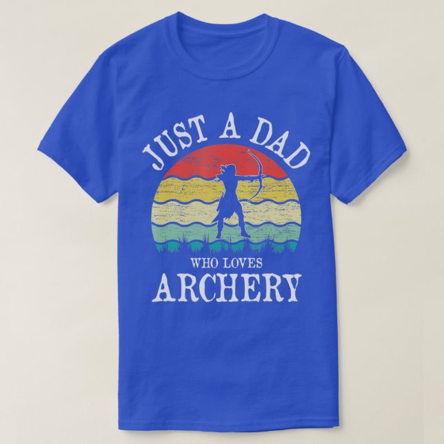 Just A DAD Who Loves Archery  T-Shirt (Design Front)