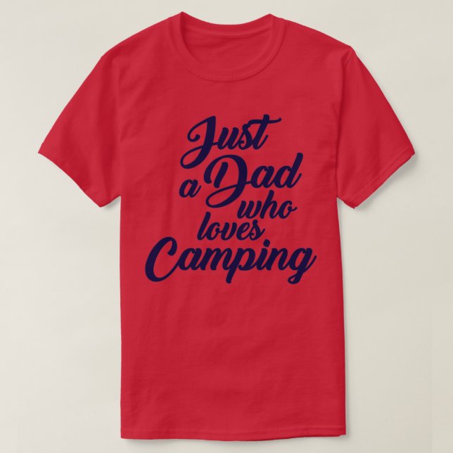 Just A Dad Who Loves Camping 18 T-Shirt (Design Front)