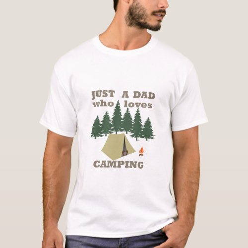 Just a dad who loves camping and hiking T_Shirt