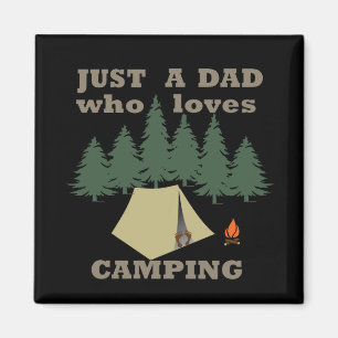 Just a dad who loves camping magnet