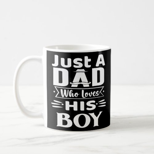 Just a Dad Who Loves His Boy  Coffee Mug