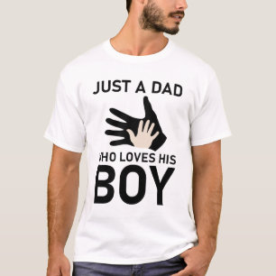 Just A Dad Who Loves His boy T-Shirt