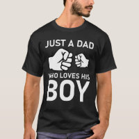 Just A Dad Who Loves His boy