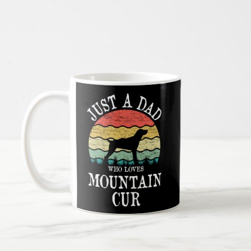 Just A Dad Who Loves Mountain Cur Dog Lover Dad Gi Coffee Mug