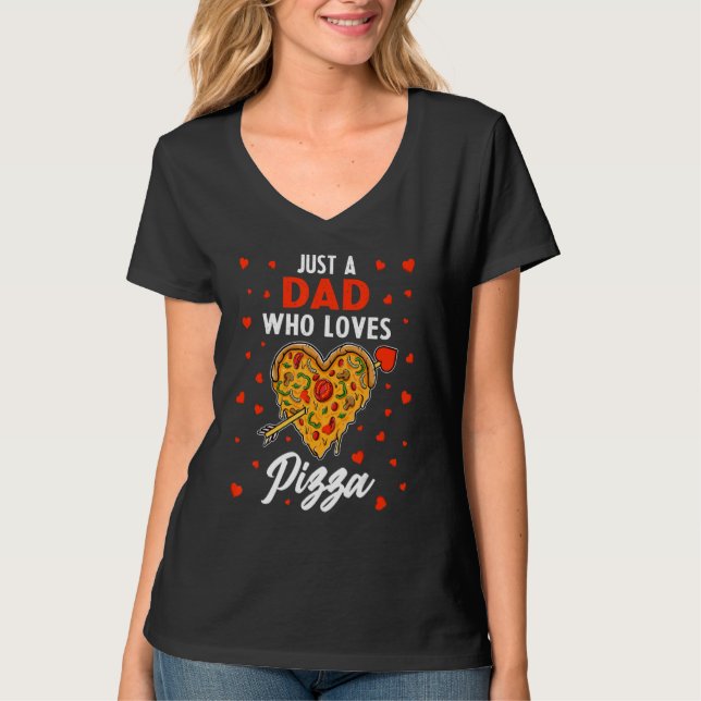 Just A Dad Who Loves Pizza Heart Design Funny Fath T-Shirt (Front)