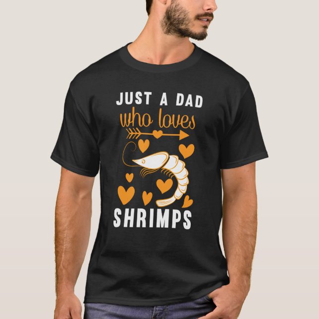 Just A Dad Who Loves Shrimps T-Shirt (Front)