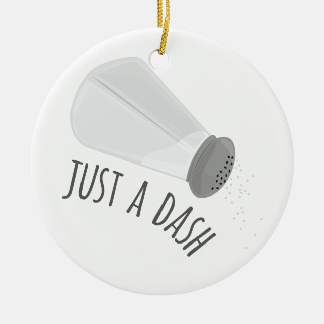 Just A Dash Ceramic Ornament (Front)