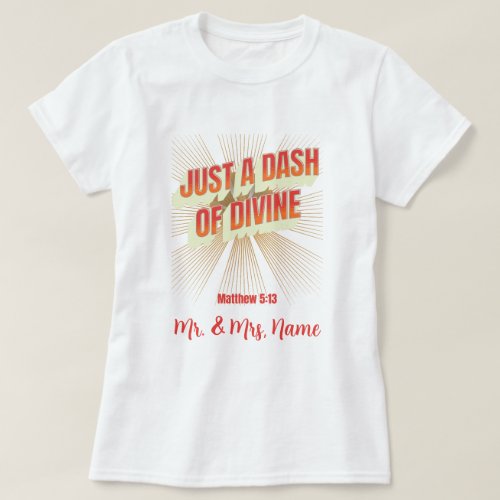 Just a Dash of Divine _ MATTHEW 513 T_Shirt