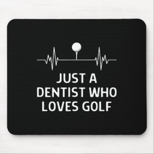 Just A Dentist Who Loves Golf Outfit Men Women Mouse Pad