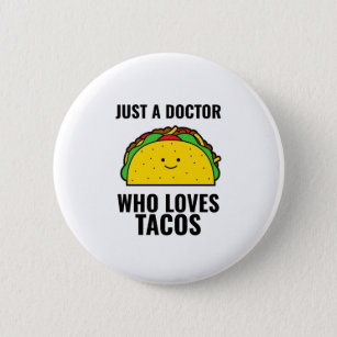 Just a doctor who loves tacos funny tacos Mexican Button