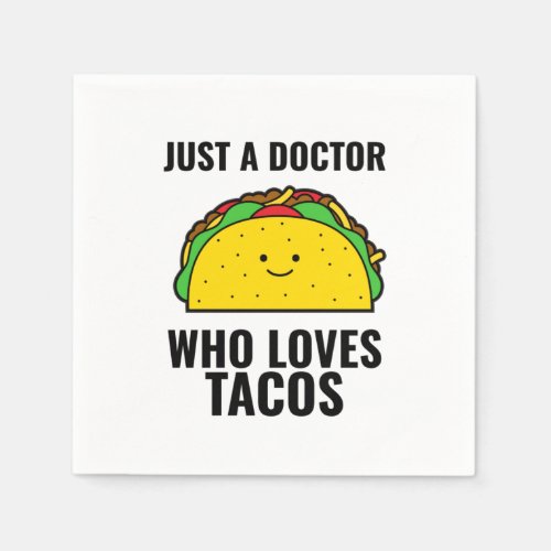 Just a doctor who loves tacos funny tacos Mexican Napkins