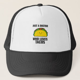 Just a doctor who loves tacos funny tacos Mexican Trucker Hat