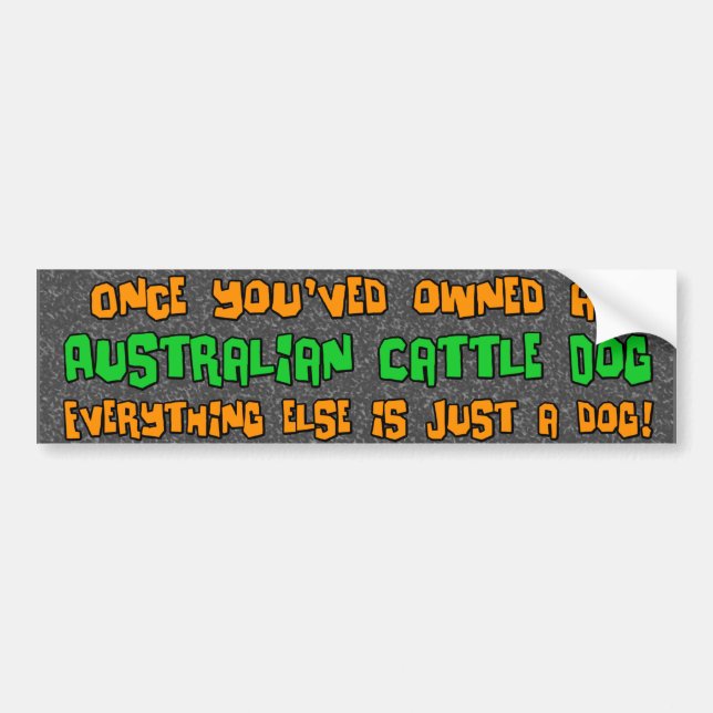 Just a Dog Australian Cattle Dog Bumper Sticker (Front)