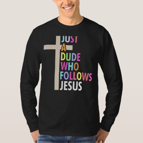 Just A Dude Who Follows Jesus Cross Colorful Graph T_Shirt