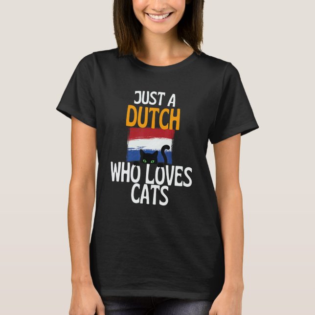 Just A Dutch Who Loves Cats For all of Holland T-Shirt (Front)