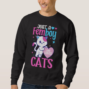 Just A Femboy Who Loves Cats Crossdressing Sweatshirt