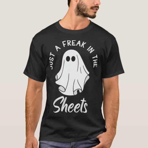 Just a Freak in the Sheets Halloween Costumes T_Shirt