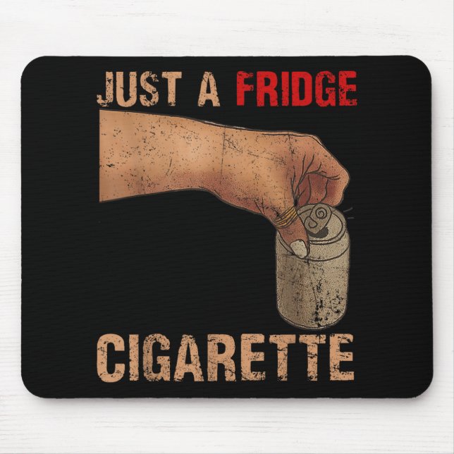 Just A Fridge Cigarette Just A Fridge Cigarette _1 Mouse Pad (Front)