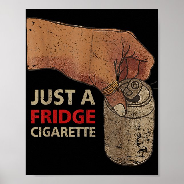 Just A Fridge Cigarette Just A Fridge Cigarette  Poster (Front)