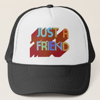 Just A Friend Trucker Hat by jamierushad at Zazzle