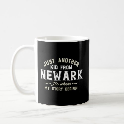Just A From Newark ItS Where My Story Begins Coffee Mug