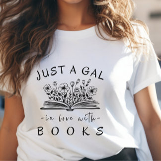 Just a Gal in Love with Books Wild Flowers Womens T-Shirt