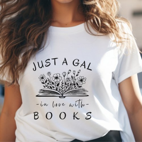 Just a Gal in Love with Books Wild Flowers Womens T_Shirt