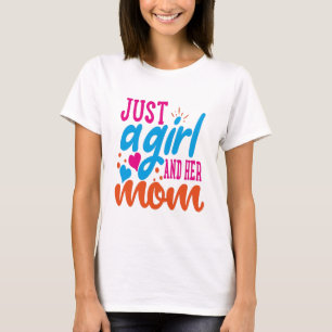 Just a girl and her mom T-Shirt