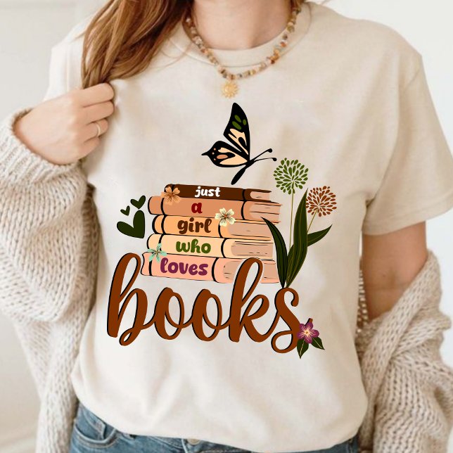 JUST A GIRL ,Book Lover Floral Books Reading, book T-Shirt (JUST A GIRL WHO LOVES BOOKS shirt, personalized teacher shirt, teacher gift ideas shirt, )