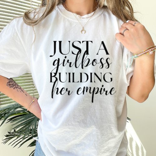 Just a Girl Boss Building Her Empire Black Text T_Shirt