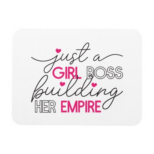 Just A Girl Boss Building Her Empire Magnet