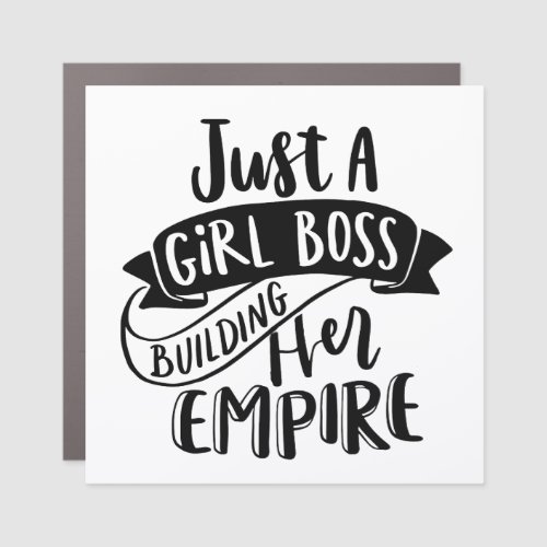 Just A Girl Boss Building Her Empire magnet
