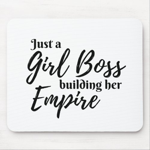 Just a Girl Boss Building Her Empire Mouse Pad