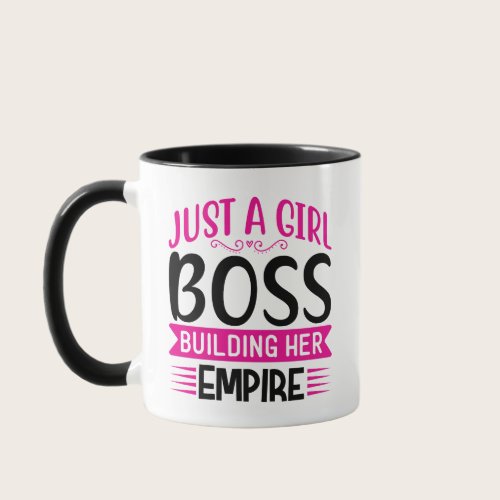 Just A Girl Boss Building Her Empire Mug