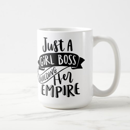 Just A Girl Boss Building Her Empire mug
