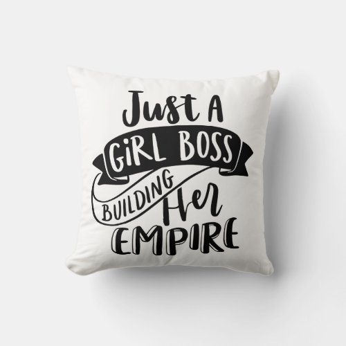 Just A Girl Boss Building Her Empire pillow
