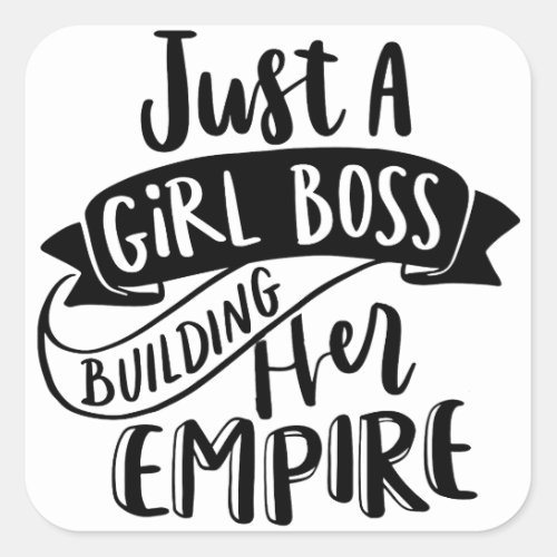 Just A Girl Boss Building Her Empire  Square Sticker
