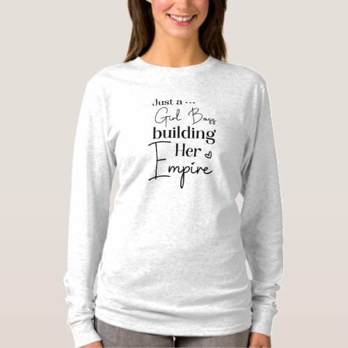 Just A Girl Boss Building Her Empire T_Shirt
