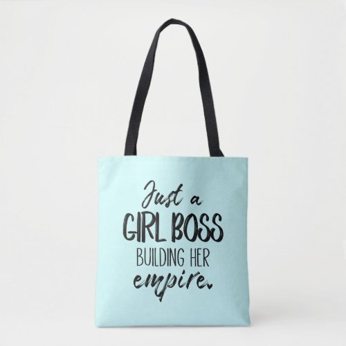 Just A Girl Boss Building Her Empire Tote