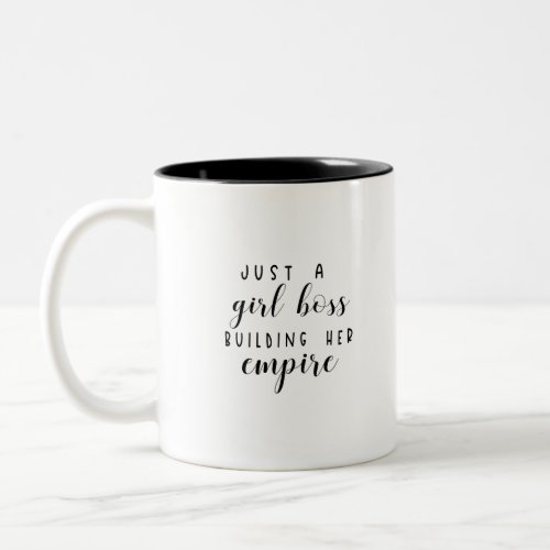 Just a girl boss building her empire Two_Tone coffee mug
