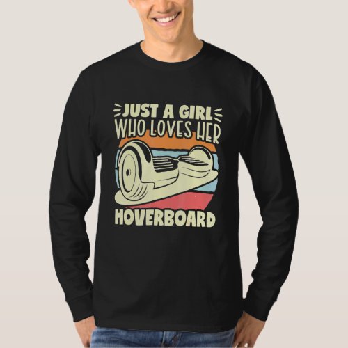 Just A Girl Hoverboard One Wheel Electirc Float Sk T_Shirt