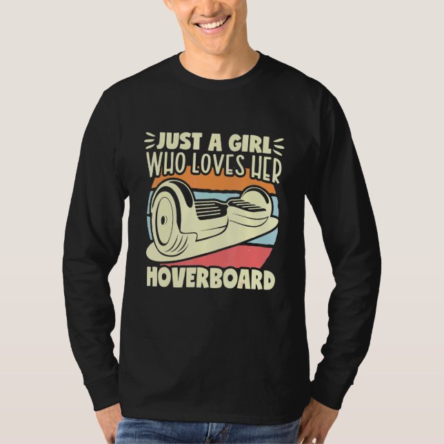 Just A Girl Hoverboard One Wheel Electirc Float Sk T-Shirt (Front)
