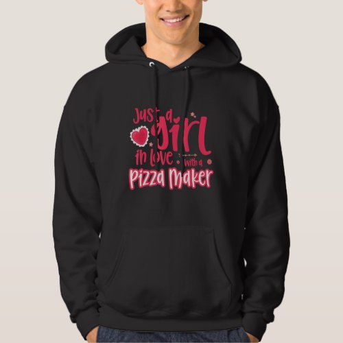 Just A Girl In Love With A Pizza Maker Hoodie