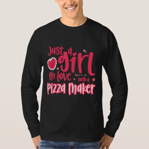 Just A Girl In Love With A Pizza Maker T_Shirt