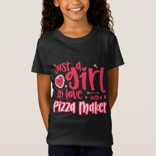 Just a Girl in Love with a Pizza Maker T_Shirt